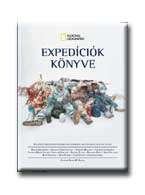 National Geographic: Expedíciók könyve - Kalandos történetek utazókról és...