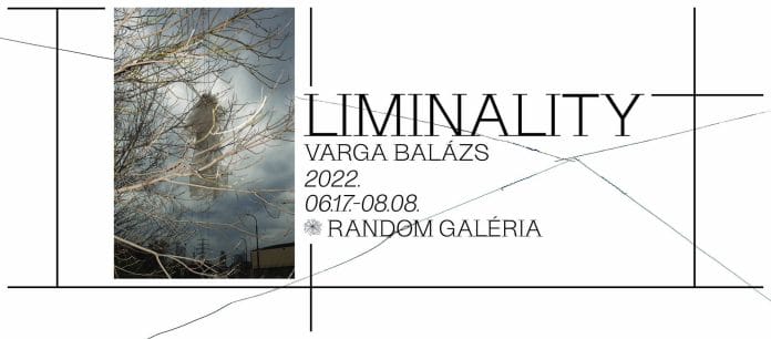 Varga Balázs: LIMINALITY
