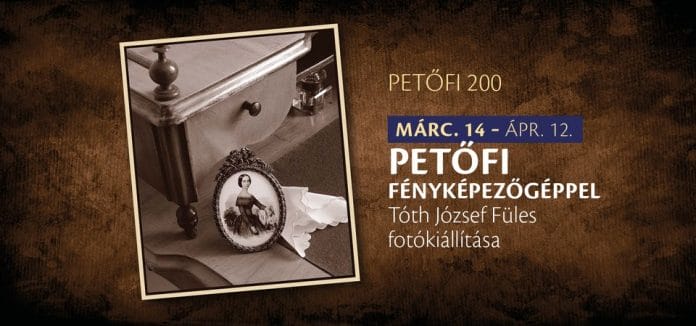 PETŐFI200 – PETŐFI FÉNYKÉPEZŐGÉPPEL – TÓTH JÓZSEF FÜLES FOTÓKIÁLLÍTÁSA