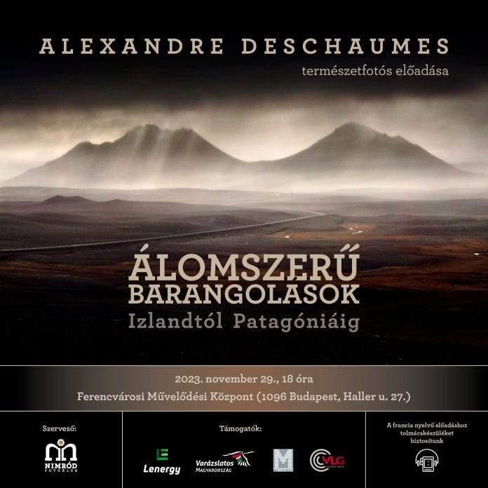ÁLOMSZERŰ BARANGOLÁSOK Izlandtól Patagóniáig – Alexandre Deschaumes  természetfotós előadása