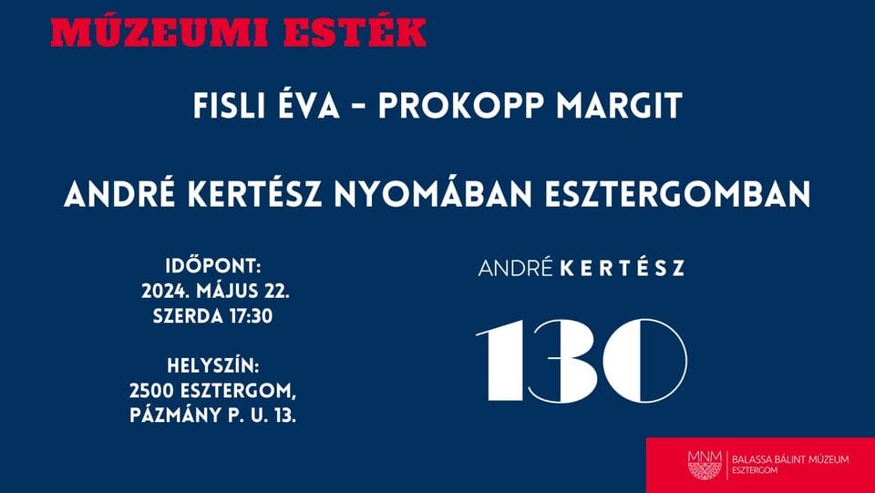 Múzeumi esték – Fisli Éva – Prokopp Margit: André Kertész nyomában Esztergomban
